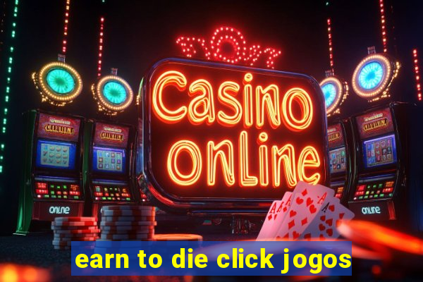 earn to die click jogos